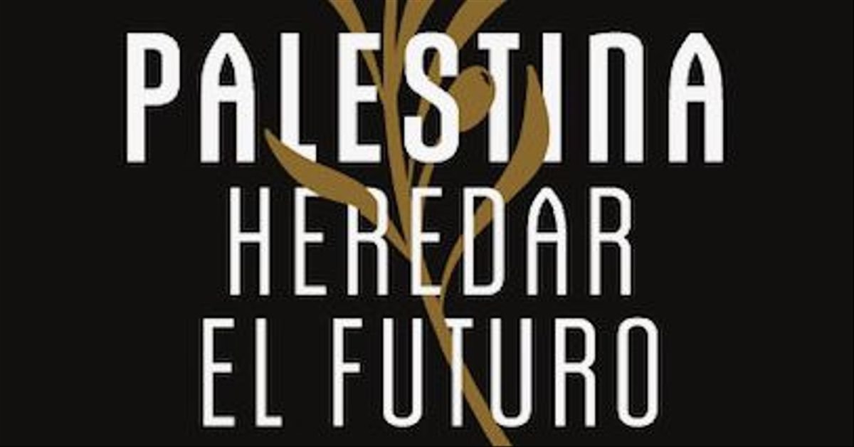 Palestina: Heredar el futuro